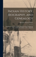Indian History, Biography, and Genealogy: Pertaining to the Good Sachem Massasoit of the Wampanoag Tribe, and His Descendants: With an Appendix 1013992733 Book Cover