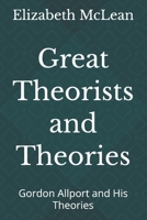 Great Theorists and Theories: Gordon Allport and His Theories B0H1ZVVNWY Book Cover