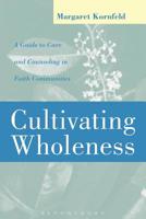 Cultivating Wholeness: A Guide to Care and Counseling in Faith Communities 0826412327 Book Cover