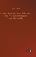 An Essay to Shew the Cause of Electricity; and why Some Things are Non-electricable. In Which is Also Consider'd its Influence in the Blasts on Human ... in the Damps in Mines; ... By John Freke, 1170495788 Book Cover