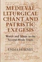 Medieval Liturgical Chant And Patristic Exegesis: Words And Music In The Second Mode Tracts (Studies In Medieval And Renaissance Music) 1843834715 Book Cover