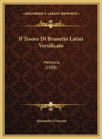 Il Tesoro Di Brunetto Latini Versificato: Memoria del Socio (Classic Reprint) 1168387132 Book Cover
