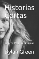 Historias Cortas: Relatos Para Reflexionar 1549670026 Book Cover