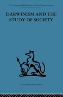 Darwinism and the Study of Society A Centenary Symposium 0415606233 Book Cover