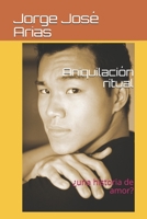 Aniquilación ritual: ¿una historia de amor? (Crónicas rojas) (Spanish Edition) B08F6RYLL6 Book Cover