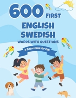 600 First English-Swedish Words with Questions: A Picture Book for Kids B0FDFRSRKJ Book Cover