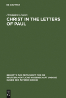 Christ in the Letters of Paul: In Place of a Christology 3110189925 Book Cover