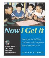 Now I Get It: Strategies for Building Confident and Competent Mathematicians, K-6 0325007667 Book Cover