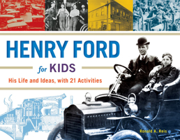 Henry Ford for Kids: His Life and Ideas, with 21 Activities 161373090X Book Cover