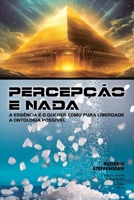 PERCEPÇÃO E NADA: A essência é o querer como pura liberdade - A ontologia possível (Portuguese Edition) 6501008719 Book Cover