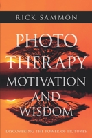 Photo Therapy Motivation and Wisdom: Discovering the Power of Pictures 1688297340 Book Cover