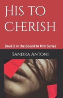 His to Cherish: Book 2 in the Bound to Him Series B08STLPNHP Book Cover