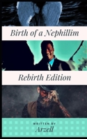 Birth of a Nephillim: Re-Birth Edition 1537854534 Book Cover