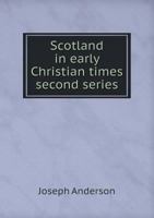 Scotland in Early Christian Times 1432675788 Book Cover