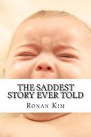 The Saddest Story Ever Told 1494881721 Book Cover