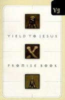 Yield to Jesus Promise Book 0849955807 Book Cover