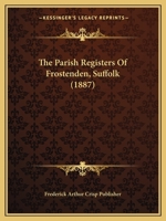 The Parish Registers Of Frostenden, Suffolk 102237396X Book Cover
