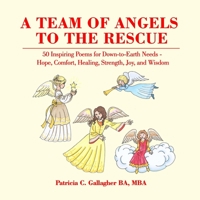 A Team of Angels to the Rescue: 50 Inspiring Poems for Down-to-Earth Needs - Hope, Comfort, Healing, Strength, Joy, and Wisdom B08HSC4N9B Book Cover