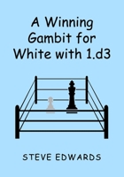 A Winning Gambit for White with 1.d3 B0CR2RX8W1 Book Cover