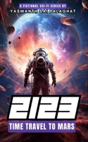 2123: Time Travel To Mars: The Story of A Time Traveller B0CGCHZ7P1 Book Cover