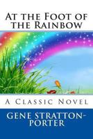 At the Foot of the Rainbow 149483295X Book Cover