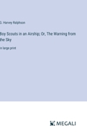 Boy Scouts in an Airship; Or, The Warning from the Sky: in large print 3368359428 Book Cover