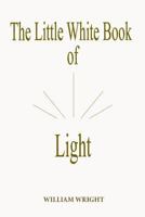 The Little White Book of Light (Second Edition) 0984592679 Book Cover