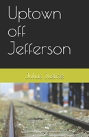 Uptown off Jefferson 1494875977 Book Cover