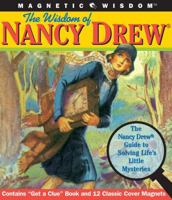 The Wisdom of Nancy Drew: The Nancy Drew Guide to Solving Life's Little Mysteries (Magnetic Wisdom) 193366276X Book Cover