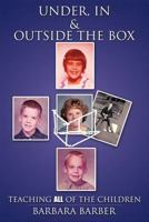 Under, In, and Outside the Box: Teaching ALL of the Children 1463434626 Book Cover