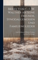 Briefe Von C. F. W. Walther an Seine Freunde, Synodalgenossen Und Familienglieder 1021630063 Book Cover