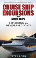 Mediterranean, European and Baltic Cruise Ship Excursions and Shore Trips: Exploring 26 Memorable Ports 0987333771 Book Cover