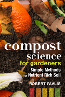 Compost Science for Gardeners: Simple Methods for Nutrient-Rich Soil 0865719764 Book Cover