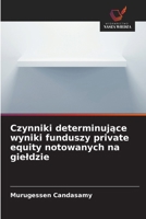 Czynniki determinujace wyniki funduszy private equity notowanych na gieldzie (Polish Edition) 6209957692 Book Cover