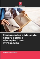 Pensamentos e ideias de Tagore sobre a educação: Uma Introspeção (Portuguese Edition) 6207967380 Book Cover