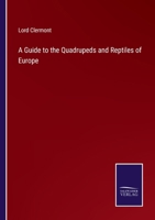 A Guide to the Quadrupeds and Reptiles of Europe 0530172690 Book Cover