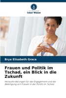 Frauen und Politik im Tschad, ein Blick in die Zukunft (German Edition) 6200758409 Book Cover