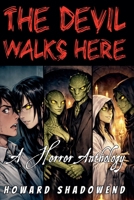 The Devil Walks Here: A Horror Anthology B0H13FQFR6 Book Cover