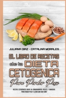 El Libro De Recetas De La Dieta Cetog�nica Para Perder Peso: Recetas Cetog�nicas Bajas En Carbohidratos F�ciles Y Sabrosas Para Perder Peso Y Llevar Una Vida Sana (Keto Diet Cookbook for Weight Loss) 1802415025 Book Cover