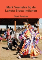 Mark Veenstra bij de Lakota Sioux Indianen 1326565192 Book Cover