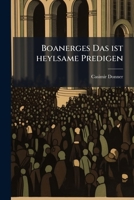 Boanerges Das ist heylsame Predigen: Als Donner-Strahlen Wieder die Sünden und Laster aus Gottes Wort durch die Gnad Gottes von der Cantzel abgedonner 1175109495 Book Cover