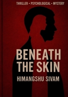 BENEATH THE SKIN: A Psychological Thriller of Obsession and Deception B0HD1C39J7 Book Cover