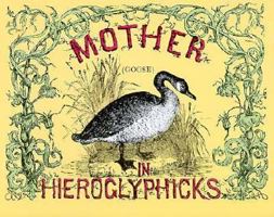 Mother Goose in Hieroglyphicks 0486207455 Book Cover