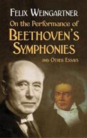 On the Performance of Beethoven's Symphonies: and Other Essays (Dover Books on Music) 0486439666 Book Cover