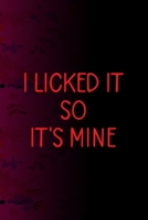 I Licked It So It's Mine: All Purpose 6x9 Blank Lined Notebook Journal Way Better Than A Card Trendy Unique Gift Fucsia Flower Texture Kinky 1706427913 Book Cover