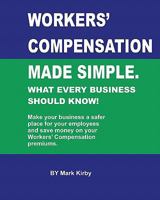 Worker's Compensation Made Simple: What Every Business Should Know, Vol 1 1448695333 Book Cover