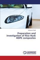 Preparation and investigation of Rice Husk HDPE composites 3659808423 Book Cover