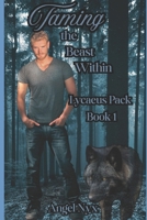 Taming the Beast Within: Lycaeus Pack Book 1 B0FF3HYJT1 Book Cover