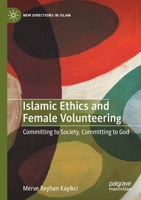 Islamic Ethics and Female Volunteering: Committing to Society, Committing to God 3030506630 Book Cover