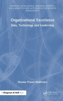 Organizational Excellence: Data, Technology and Leadership (Artificial Intelligence, Machine Learning, Data Analytics and Automation for Business Management) 1032970200 Book Cover